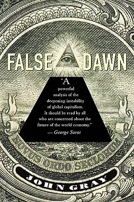 False Dawn : Les illusions du capitalisme mondial - False Dawn: The Delusions of Global Capitalism