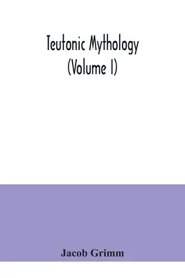 Mythologie teutonne (Volume I) - Teutonic mythology (Volume I)