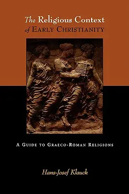 Le contexte religieux du christianisme primitif : Un guide des religions gréco-romaines - The Religious Context of Early Christianity: A Guide to Graeco-Roman Religions