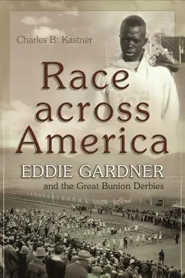 La course à travers l'Amérique : Eddie Gardner et les grands derbies de l'oignon - Race Across America: Eddie Gardner and the Great Bunion Derbies