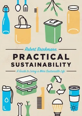 Durabilité pratique : Un guide pour une vie plus durable - Practical Sustainability: A Guide to a More Sustainable Life