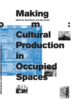 Faire de la place : Production culturelle dans les espaces occupés - Making Room: Cultural Production in Occupied Spaces