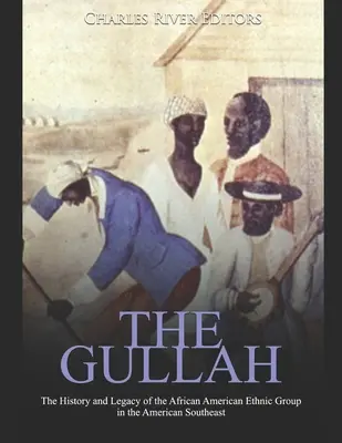 Les Gullah : L'histoire et l'héritage du groupe ethnique afro-américain dans le sud-est des États-Unis - The Gullah: The History and Legacy of the African American Ethnic Group in the American Southeast