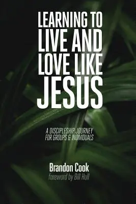 Apprendre à vivre et à aimer comme Jésus : Un parcours de disciple pour les groupes et les individus - Learning to Live and Love Like Jesus: A Discipleship Journey for Groups and Individuals