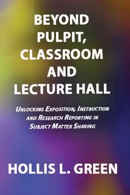 AU-DELÀ DE LA PULPITE, DE LA SALLE DE CLASSE ET DE LA SALLE DE CONFERENCE - BEYOND PULPIT, CLASSROOM and LECTURE HALL