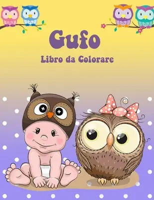 Livre à colorier Gufo : Livre d'activités pour les enfants - Libro da Colorare Gufo: Libro di attivit per bambini