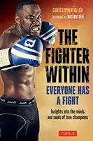 Le combattant en soi : Tout le monde a un combat - Aperçu de l'esprit et de l'âme des vrais champions - The Fighter Within: Everyone Has a Fight-Insights Into the Minds and Souls of True Champions