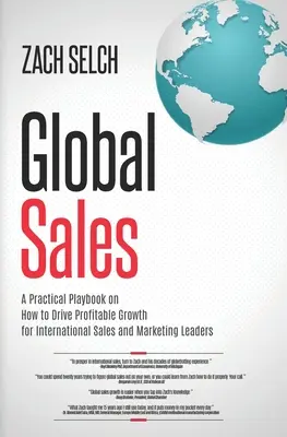 Global Sales : Un manuel pratique sur la manière de générer une croissance rentable pour les responsables des ventes internationales et du marketing - Global Sales: A Practical Playbook on How to Drive Profitable Growth for International Sales and Marketing Leaders