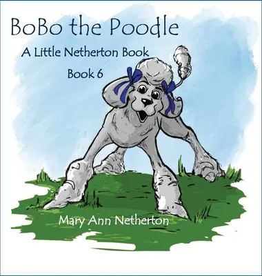 Les Petits Livres de Netherton : BoBo le caniche - The Little Netherton Books: BoBo the Poodle