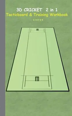 3D Cricket 2 in 1 Tacticboard and Training Book : Tactics/strategies/drills for trainer/coaches, notebook, training, exercise, exercises, drills, pract - 3D Cricket 2 in 1 Tacticboard and Training Book: Tactics/strategies/drills for trainer/coaches, notebook, training, exercise, exercises, drills, pract