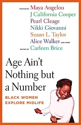 Age Ain't Nothing But a Number : Black Women Explore Midlife (L'âge n'est rien d'autre qu'un nombre : les femmes noires explorent la quarantaine) - Age Ain't Nothing But a Number: Black Women Explore Midlife