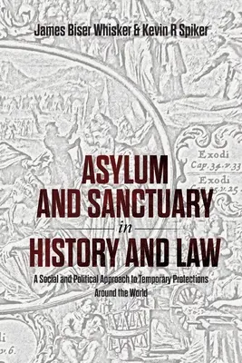 Asile et sanctuaire dans l'histoire et le droit : Une approche sociale et politique des protections temporaires dans le monde - Asylum and Sanctuary in History and Law: A Social and Political Approach to Temporary Protections Around the World