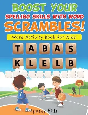 Améliore tes compétences en orthographe avec les mots mêlés ! Livre d'activités sur les mots pour les enfants - Boost Your Spelling Skills with Word Scrambles! Word Activity Book for Kids