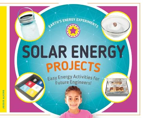 Projets d'énergie solaire : Des activités énergétiques faciles pour les futurs ingénieurs ! - Solar Energy Projects: Easy Energy Activities for Future Engineers!