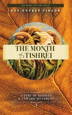 Le mois de Tishrei : un temps de renaissance et de mouvement vers le haut - The Month of Tishrei: A Time of Rebirth and Upward Movement