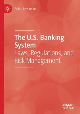Le système bancaire américain : Lois, réglementations et gestion des risques - The U.S. Banking System: Laws, Regulations, and Risk Management