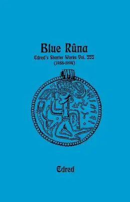 Blue Runa : Les travaux courts d'Edred (1988-1994) - Blue Runa: Edred's Shorter Wporks (1988-1994)