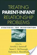 Traiter les problèmes relationnels entre parents et enfants : Stratégies d'intervention - Treating Parent-Infant Relationship Problems: Strategies for Intervention