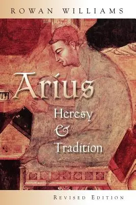 Arius : Hérésie et tradition - Arius: Heresy and Tradition