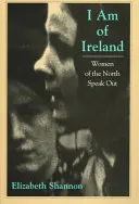 Je suis d'Irlande : Les femmes du Nord s'expriment - I Am of Ireland: Women of the North Speak Out