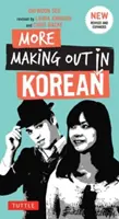 Plus de Making Out in Korean : Un livre de phrases en coréen - édition révisée et augmentée (un livre de phrases en coréen) - More Making Out in Korean: A Korean Language Phrase Book - Revised & Expanded Edition (a Korean Phrasebook)