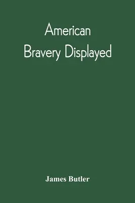 La bravoure américaine dans la capture de quatorze cents navires de guerre et de commerce, depuis la déclaration de guerre du président. - American Bravery Displayed, In The Capture Of Fourteen Hundred Vessels Of War And Commerce, Since The Declaration Of War By The President