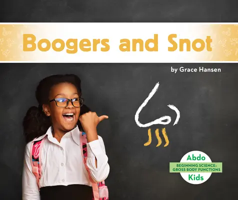 Crottes de nez et morve - Boogers and Snot