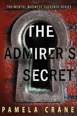 Le secret de l'admirateur : un thriller psychologique - The Admirer's Secret: A psychological thriller