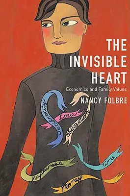 Le cœur invisible : Économie et valeurs familiales - Invisible Heart: Economics and Family Values