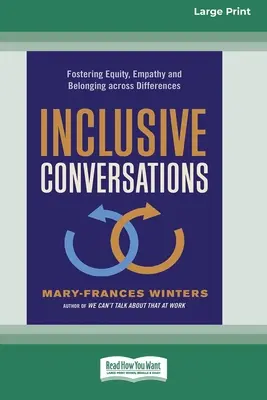 Conversations inclusives : Favoriser l'équité, l'empathie et l'appartenance au-delà des différences (16pt Large Print Edition) - Inclusive Conversations: Fostering Equity, Empathy, and Belonging across Differences (16pt Large Print Edition)