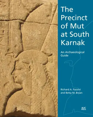 La cité de Mout à Karnak Sud : Un guide archéologique - The Precinct of Mut at South Karnak: An Archaeological Guide