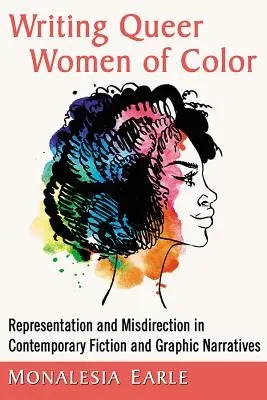 Writing Queer Women of Color : Representation and Misdirection in Contemporary Fiction and Graphic Narratives (Écrire des femmes de couleur homosexuelles : représentation et détournement dans la fiction et les récits graphiques contemporains) - Writing Queer Women of Color: Representation and Misdirection in Contemporary Fiction and Graphic Narratives