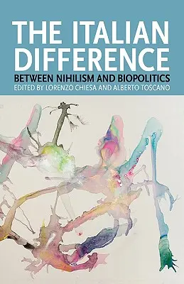 La différence italienne : Entre nihilisme et biopolitique - The Italian Difference: Between Nihilism and Biopolitics