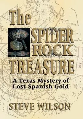 Le trésor de Spider Rock : Un mystère texan de l'or espagnol perdu - The Spider Rock Treasure: A Texas Mystery of Lost Spanish Gold