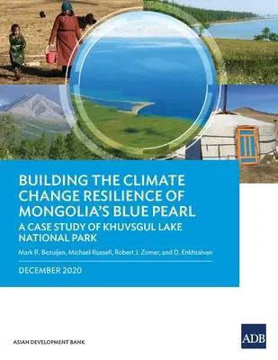 Renforcer la résilience au changement climatique de la perle bleue de Mongolie : L'étude de cas du parc national du lac Khuvsgul - Building the Climate Change Resilience of Mongolia's Blue Pearl: The Case Study of Khuvsgul Lake National Park
