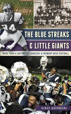 Les Blue Streaks et les Little Giants : Plus d'un siècle de football à Sandusky et Fremont Ross - The Blue Streaks & Little Giants: More Than a Century of Sandusky & Fremont Ross Football