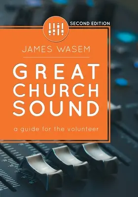 La sonorisation d'une église : un guide pour le bénévole - Great Church Sound: a guide for the volunteer