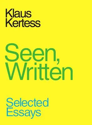 Vu, écrit : Essais choisis - Seen, Written: Selected Essays