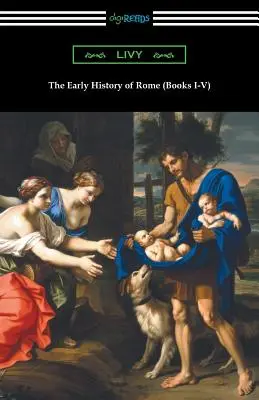 Les débuts de l'histoire de Rome (livres I à V) - The Early History of Rome (Books I-V)