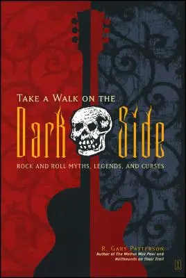 Une promenade du côté obscur : Mythes, légendes et malédictions du rock and roll - Take a Walk on the Dark Side: Rock and Roll Myths, Legends, and Curses