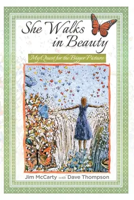 Elle marche dans la beauté : Ma quête d'une vue d'ensemble - She Walks In Beauty: My Quest For The Bigger Picture