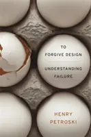 Pardonner la conception : Comprendre l'échec - To Forgive Design: Understanding Failure
