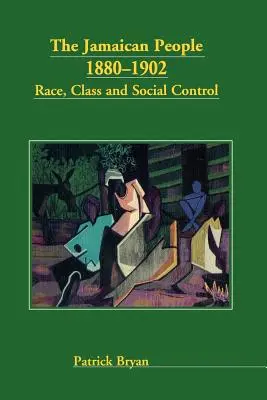 Le peuple jamaïcain 1880-1902 : Race, classe et contrôle social - The Jamaican People 1880-1902: Race, Class and Social Control