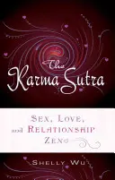 Karma Sutra : Le sexe, l'amour et les relations Zen - Karma Sutra: Sex, Love, and Relationship Zen