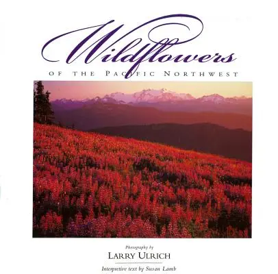 Les fleurs sauvages du nord-ouest du Pacifique - Wildflowers of the Pacific Northwest