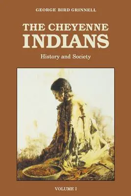 Les Indiens Cheyennes, Volume 1 : Histoire et société - The Cheyenne Indians, Volume 1: History and Society