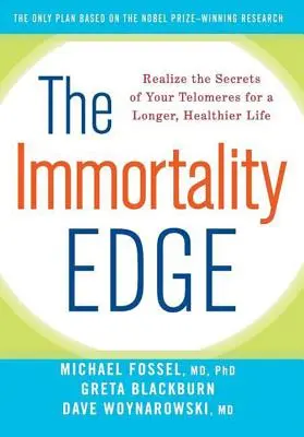 L'avantage de l'immortalité : Réalisez les secrets de vos télomères pour une vie plus longue et plus saine - The Immortality Edge: Realize the Secrets of Your Telomeres for a Longer, Healthier Life