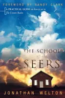 L'école des voyants : Un guide pratique sur la façon de voir dans le royaume invisible - The School of the Seers: A Practical Guide on How to See in the Unseen Realm