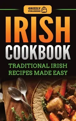 Livre de cuisine irlandaise : Recettes traditionnelles irlandaises faciles à préparer - Irish Cookbook: Traditional Irish Recipes Made Easy