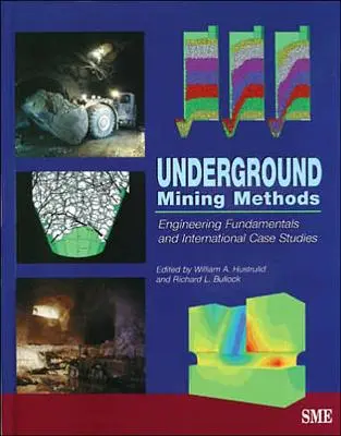 Méthodes d'exploitation souterraine : Principes d'ingénierie et études de cas internationales - Underground Mining Methods: Engineering Fundamentals and International Case Studies